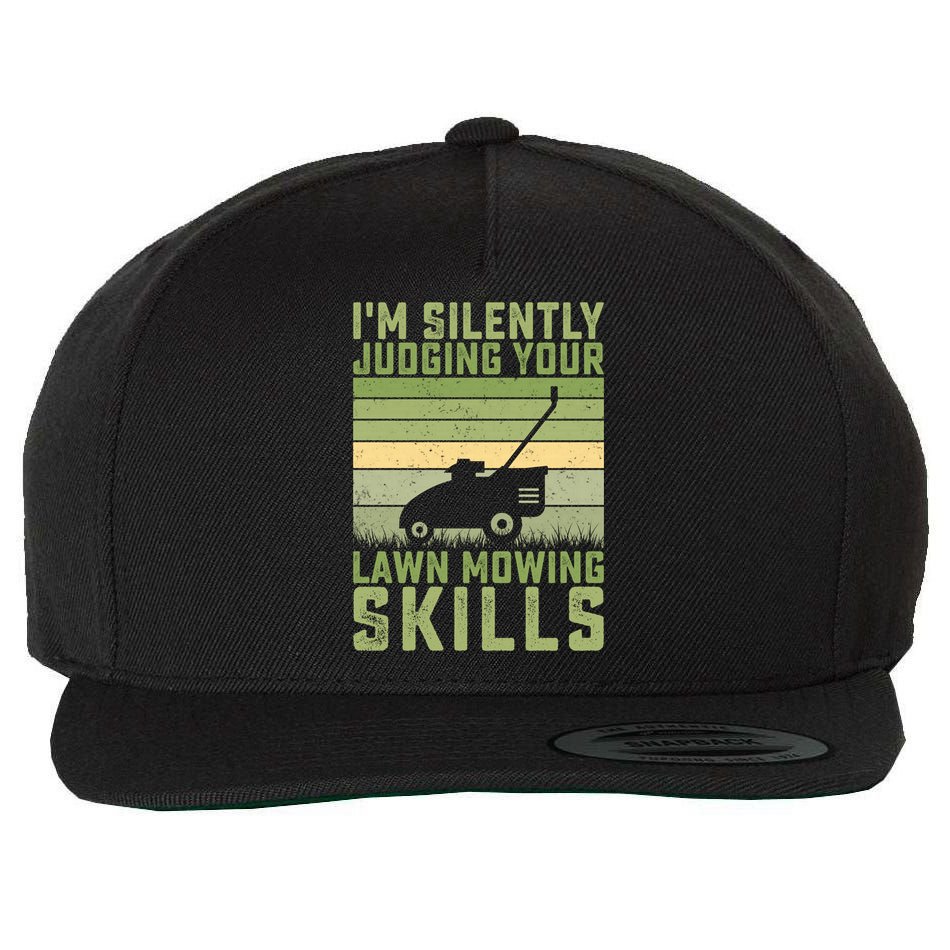 I'm Silently Judging Your Mowing Skills Lawn Mowing Gardener Great Gift Wool Snapback Cap
