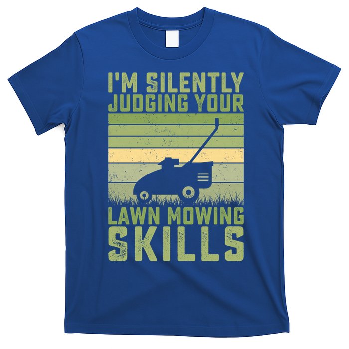 I'm Silently Judging Your Mowing Skills Lawn Mowing Gardener Great Gift T-Shirt