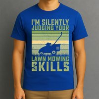 I'm Silently Judging Your Mowing Skills Lawn Mowing Gardener Great Gift T-Shirt