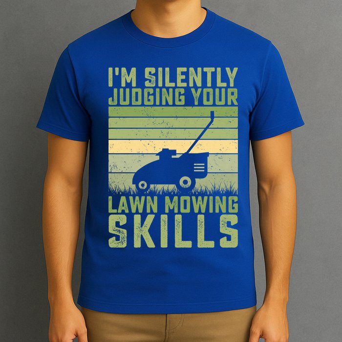 I'm Silently Judging Your Mowing Skills Lawn Mowing Gardener Great Gift T-Shirt