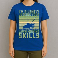 I'm Silently Judging Your Mowing Skills Lawn Mowing Gardener Great Gift T-Shirt