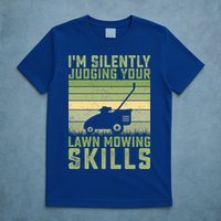 I'm Silently Judging Your Mowing Skills Lawn Mowing Gardener Great Gift T-Shirt