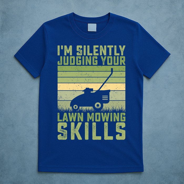 I'm Silently Judging Your Mowing Skills Lawn Mowing Gardener Great Gift T-Shirt