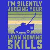 I'm Silently Judging Your Mowing Skills Lawn Mowing Gardener Great Gift T-Shirt