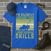 I'm Silently Judging Your Mowing Skills Lawn Mowing Gardener Great Gift Tall T-Shirt