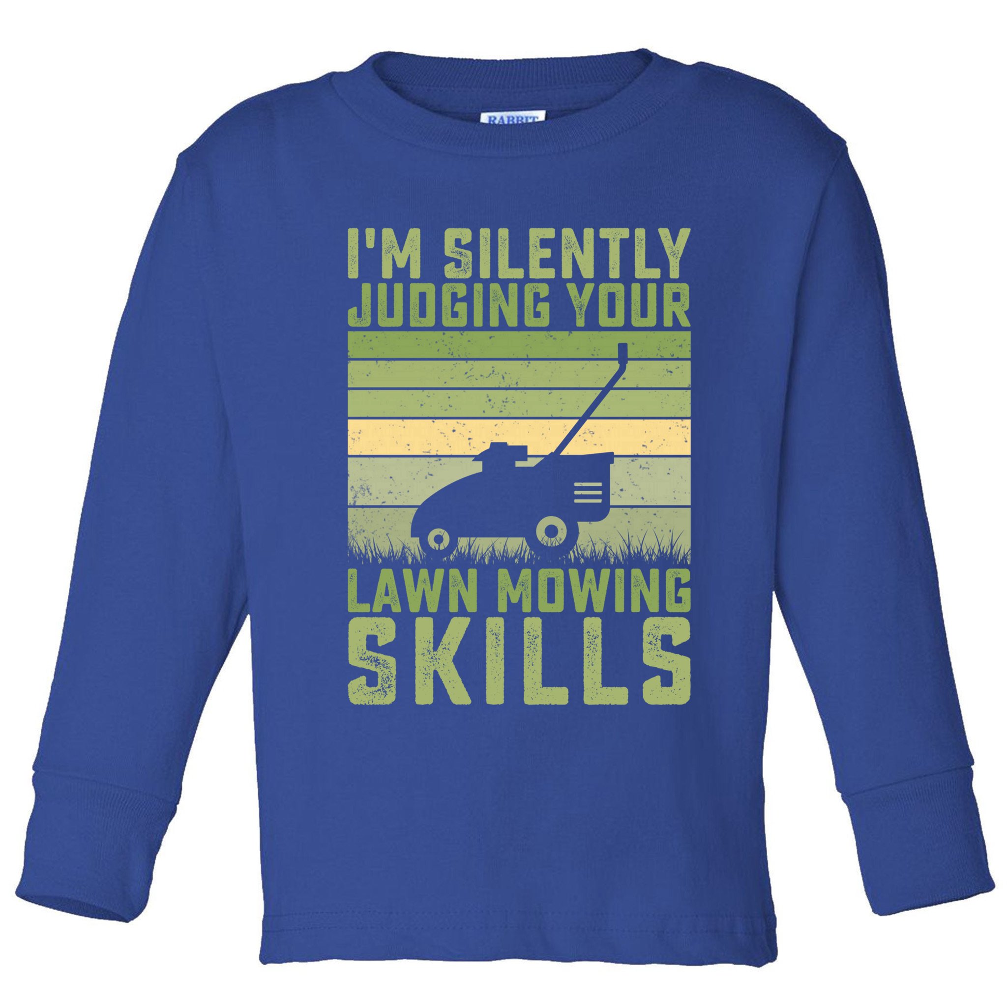 I'm Silently Judging Your Mowing Skills Lawn Mowing Gardener Great Gift Toddler Long Sleeve Shirt