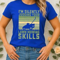 I'm Silently Judging Your Mowing Skills Lawn Mowing Gardener Great Gift Womens T-Shirt