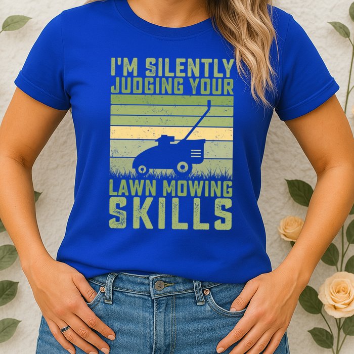 I'm Silently Judging Your Mowing Skills Lawn Mowing Gardener Great Gift Womens T-Shirt