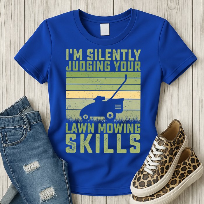 I'm Silently Judging Your Mowing Skills Lawn Mowing Gardener Great Gift Womens T-Shirt