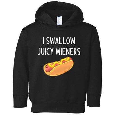 I Swallow Juicy Wieners Hotdog Food Dog Lover Joke Sarcastic Toddler Hoodie