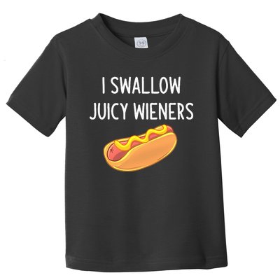 I Swallow Juicy Wieners Hotdog Food Dog Lover Joke Sarcastic Toddler T-Shirt