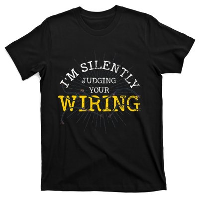 Im Silently Judging Your Wiring Lineman Funny Electrician T-Shirt