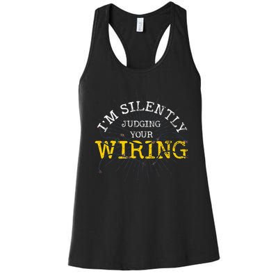 Im Silently Judging Your Wiring Lineman Funny Electrician Women's Racerback Tank