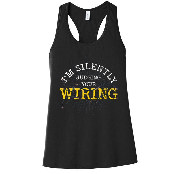 Im Silently Judging Your Wiring Lineman Funny Electrician Women's Racerback Tank