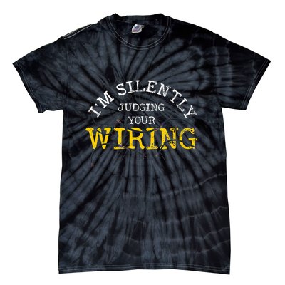 Im Silently Judging Your Wiring Lineman Funny Electrician Tie-Dye T-Shirt