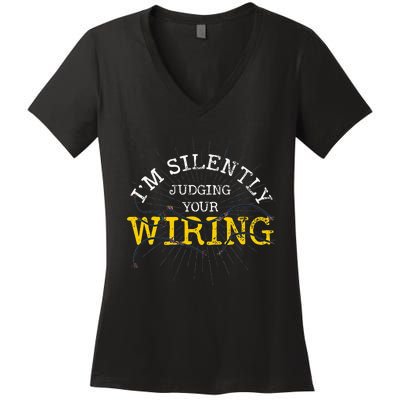 Im Silently Judging Your Wiring Lineman Funny Electrician Women's V-Neck T-Shirt