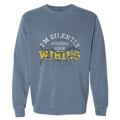 Im Silently Judging Your Wiring Lineman Funny Electrician Garment-Dyed Sweatshirt