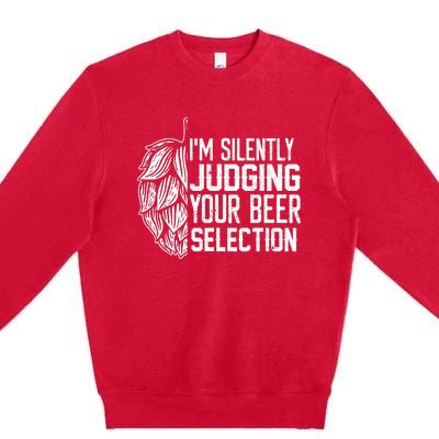 IM Silently Judging Your Beer Selection Premium Crewneck Sweatshirt