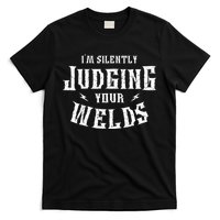 I'm Silently Judging Your Welds Welding Metal Fusing Welder T-Shirt