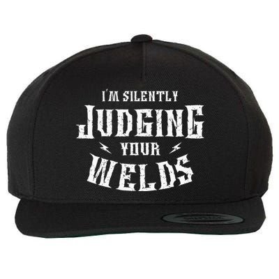 I'm Silently Judging Your Welds Welding Metal Fusing Welder Wool Snapback Cap