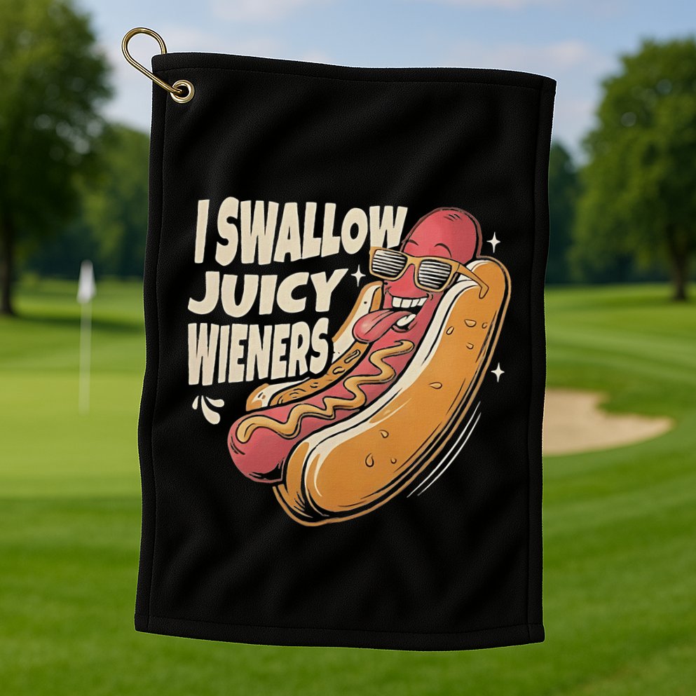 I Swallow Juicy Wiener Embarrassing Golf Towel