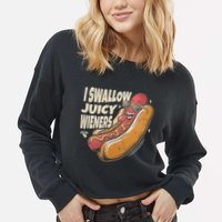 I Swallow Juicy Wiener Embarrassing Cropped Pullover Crew