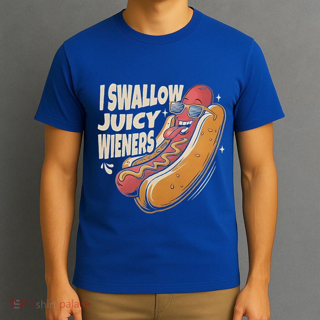 I Swallow Juicy Wiener Embarrassing T-Shirt