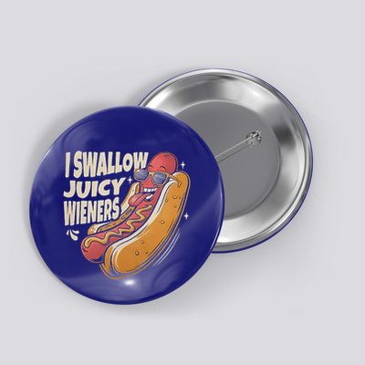 I Swallow Juicy Wiener Embarrassing Button