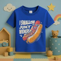 I Swallow Juicy Wiener Embarrassing Toddler T-Shirt
