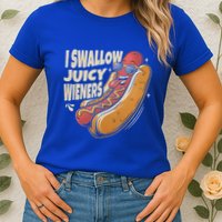 I Swallow Juicy Wiener Embarrassing Womens T-Shirt