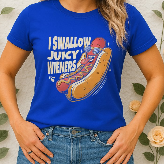 I Swallow Juicy Wiener Embarrassing Womens T-Shirt