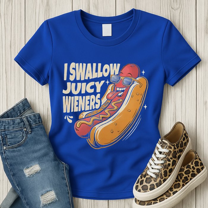 I Swallow Juicy Wiener Embarrassing Womens T-Shirt