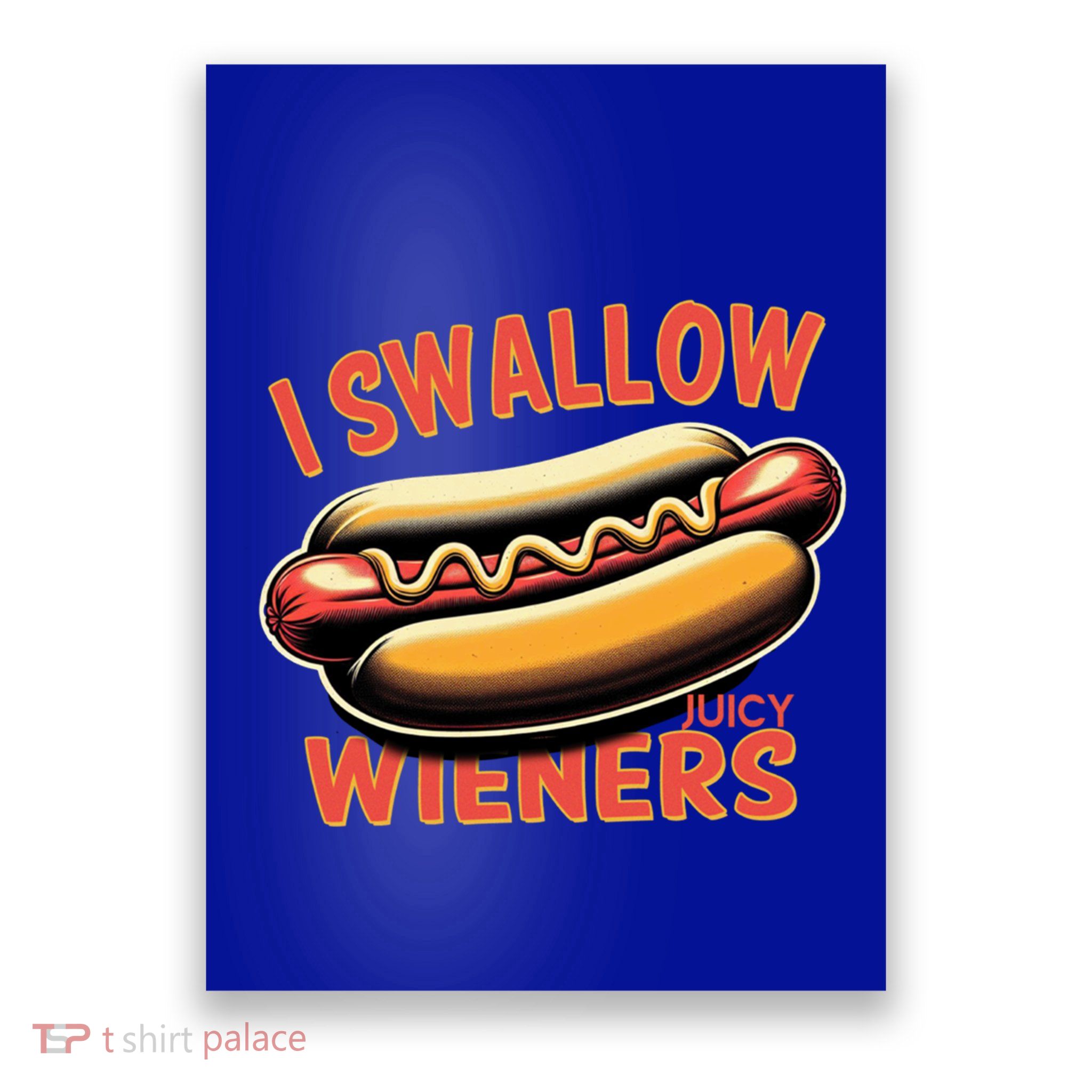 I Swallow Juicy Wieners Funny Joke Hot Dog Pun Gift Poster