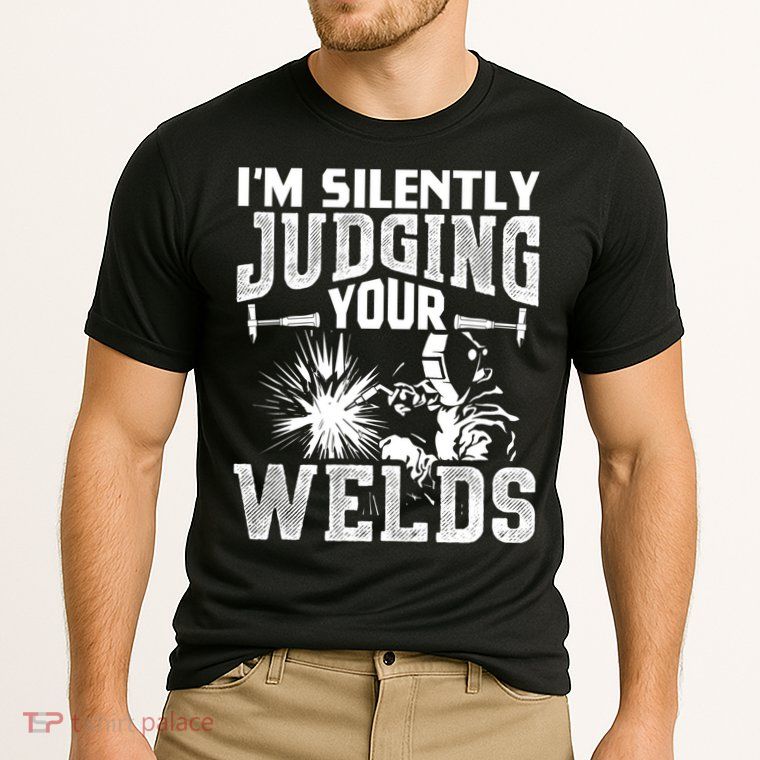 I'm Silently Judging Your Welds Funny Welder Gift Performance Shirt