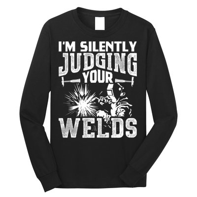 I'm Silently Judging Your Welds Funny Welder Gift Long Sleeve Shirt