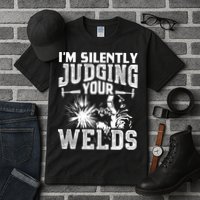 I'm Silently Judging Your Welds Funny Welder Gift Tall T-Shirt
