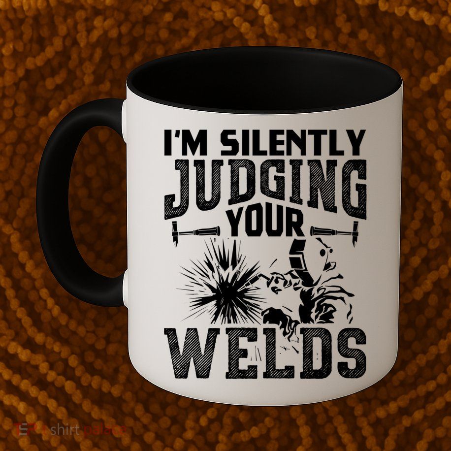 I'm Silently Judging Your Welds Funny Welder Gift Mug