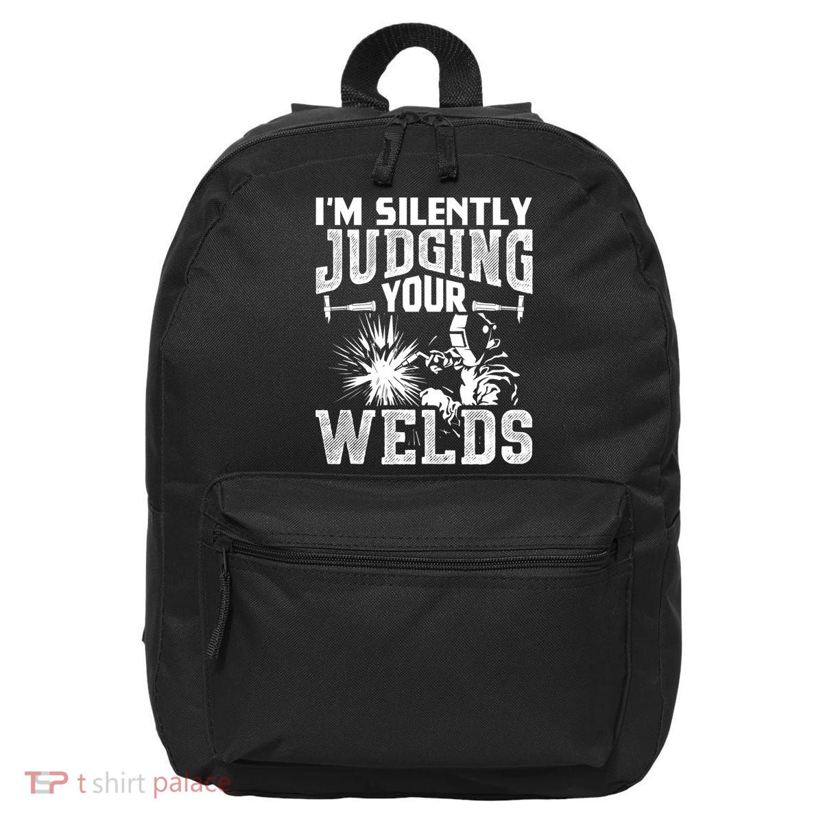 I'm Silently Judging Your Welds Funny Welder Gift 16 in Basic Backpack
