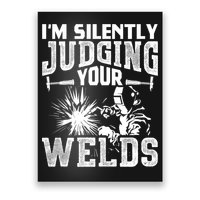 I'm Silently Judging Your Welds Funny Welder Gift Poster