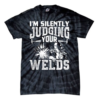 I'm Silently Judging Your Welds Funny Welder Gift Tie-Dye T-Shirt