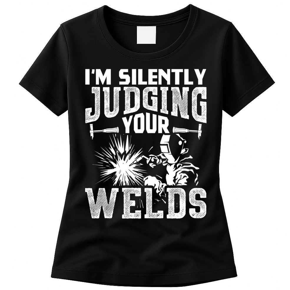 I'm Silently Judging Your Welds Funny Welder Gift Womens T-Shirt