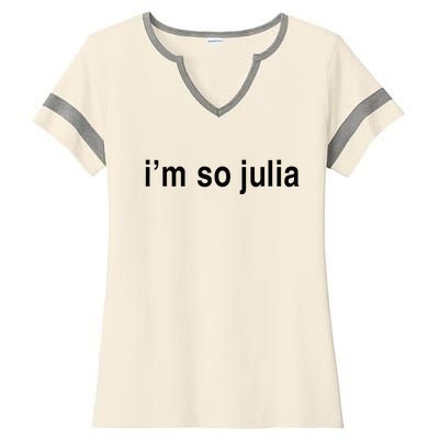 Im So Julia Funny Im So Julia Ladies Halftime Notch Neck Tee