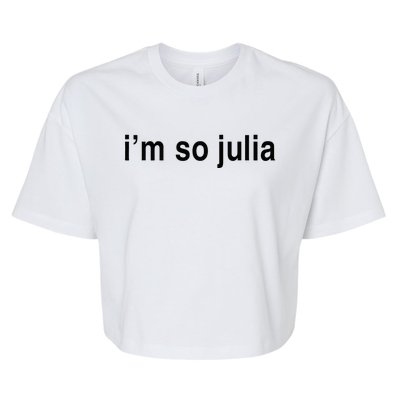 Im So Julia Funny Im So Julia Bella+Canvas Jersey Crop Tee