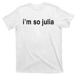 Im So Julia Funny Im So Julia T-Shirt