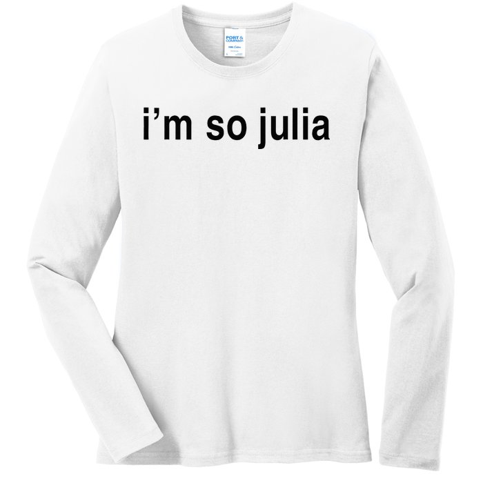 Im So Julia Funny Im So Julia Ladies Long Sleeve Shirt