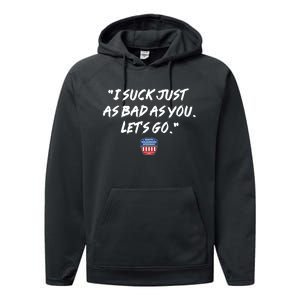 I Suck Just As Bad As You LetS Go Performance Fleece Hoodie