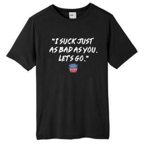 I Suck Just As Bad As You LetS Go Tall Fusion ChromaSoft Performance T-Shirt