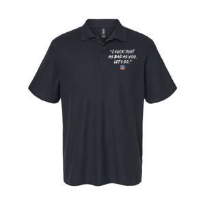 I Suck Just As Bad As You LetS Go Softstyle Adult Sport Polo