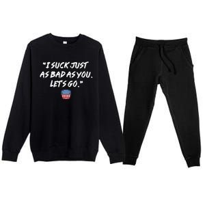 I Suck Just As Bad As You LetS Go Premium Crewneck Sweatsuit Set