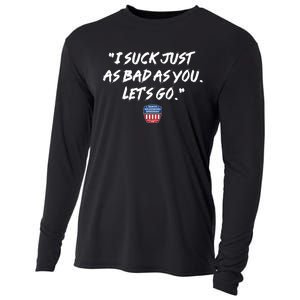 I Suck Just As Bad As You LetS Go Cooling Performance Long Sleeve Crew